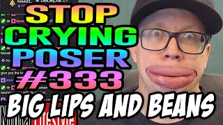 Famous Ep. #333 Stop Crying Poser (BIG LIPS AND BEANS) Wealth