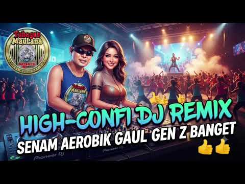 High Confi Dj Remix Musik Senam Aerobik Gaul Gen Z TOP By Macan TV Tubagus Maulana