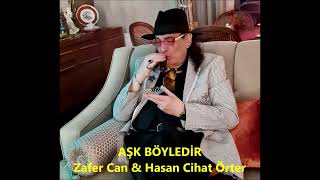 Aşk Böyledi̇r - Zafer Can & Hasan Cihat Örter Lar