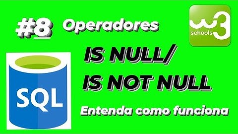 SQL - Valor Nulo - Operadores "IS NULL/IS NOT NULL" - Entenda - #8 - Parte