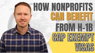 Information How Nonprofits Can Benefit from H-1B Cap Exempt Visas Update