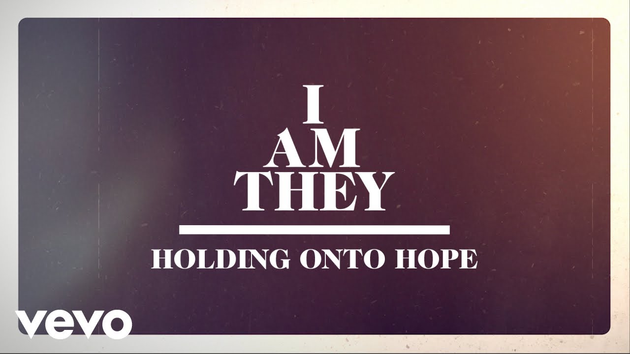 I AM THEY - Holding Onto Hope (Official Lyric Video)