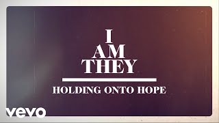 Watch I Am They Holding Onto Hope video