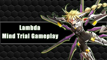 Overwhelming Power - Lambda Mind Trials | Blazblue Entropy Effect