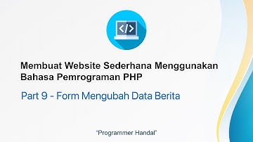 Membuat Website Sederhana Menggunakan Bahasa Pemrograman PHP | Part 9 - Form Ubah Berita