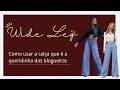 (WIDE LEG) Como usar a calça QUERIDINHA das blogueiras