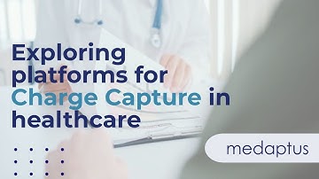 Exploring platforms for Charge Capture in healthcare