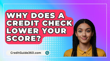 Why Does a Credit Check Lower Your Score? - CreditGuide360.com