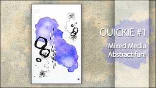 QUICKIE #1 ~ Mixed Media Abstract fun!
