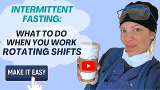 Work Rotating Shifts? How to Make Intermittent Fasting work for YOU. #nurselife #intermittentfasting