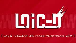 (JUMP - FRENCHTEK) LOIC-D - CIRCLE OF LIFE (FT- ATOMIK PROJECT) (BOOTLEG) (2019)