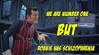 We Are Number One but Robbie has schizophrenia