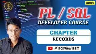 14. PL/SQL RECORDS | PL/SQL Developer Course | TechView Team | Hindi