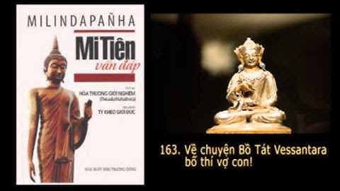 Audio book: Mi Tiên Vấn Đáp - Bài 163 - Về chuyện Bồ Tát Vessantara bố thí vợ con!