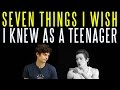 Seven Things I Wish I Knew When I Was a Teenager