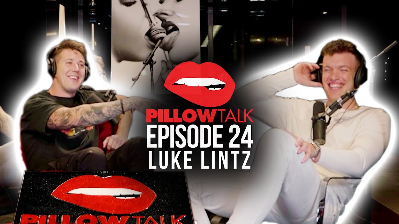 Talkin' BUSINESS and BABES with LUKE LINTZ! [Pillow Talk S01 E24