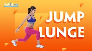 Jump Lunge - Làm giảm mỡ và săn chắc mông đùi cho nữ