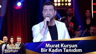 Murat Kurşun - Bir Kadın Tanıdım