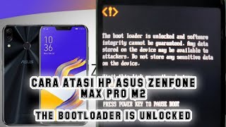 Cara atasi Asus zenfone max pro m2 mentok di tulisan the boot loader is unlocked