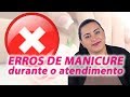 Erros que as manicures cometem no atendimento