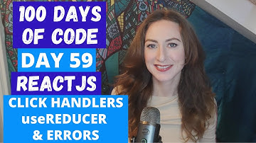 REACT CLICK HANDLERS, useREDUCER & ERRORS | DAY 59 | 100 DAYS OF CODE | TECH CHANNEL | LILLY CODE