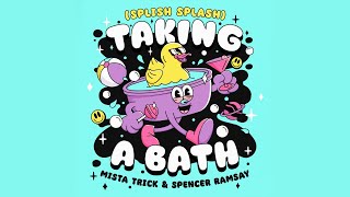 Taking a Bath (Splish Splash) - Mista Trick & Spencer Ramsay (Official Lyric Video) Resimi