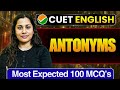 Antonyms (Vocabulary) CUET UG 2026 English | Most Expected MCQs &amp; PYQs | Cuet Preparation