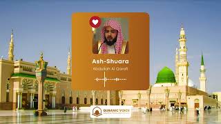 Surah Ash-Shu’ara | Recited by Shaikh Abdullah Al Qarafi | Presented by Quranic Voice