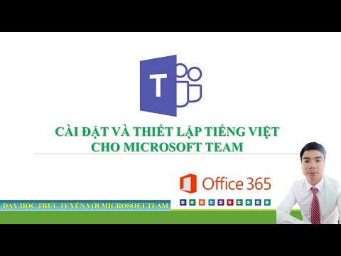 #2023 Hướng dẫn tải và cài đặt Microsoft Team, thiết lập tiếng việt cho Team.