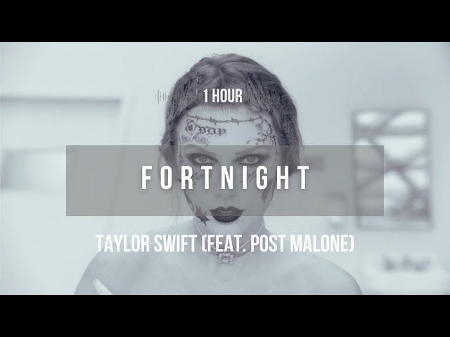 [1 hour] Taylor Swift - Fortnight (feat. Post Malone) | Lyrics class=