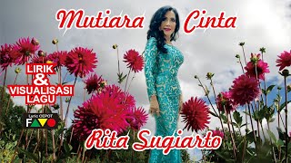 RITA SUGIARTO - MUTIARA CINTA | Lirik dan Visualisasi Lagu