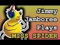 Jimmy Jamboree Plays MISSES SPIDER