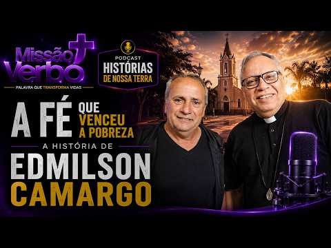 A FÉ QUE VENCEU A POBREZA | A História de Edmilson Camargo