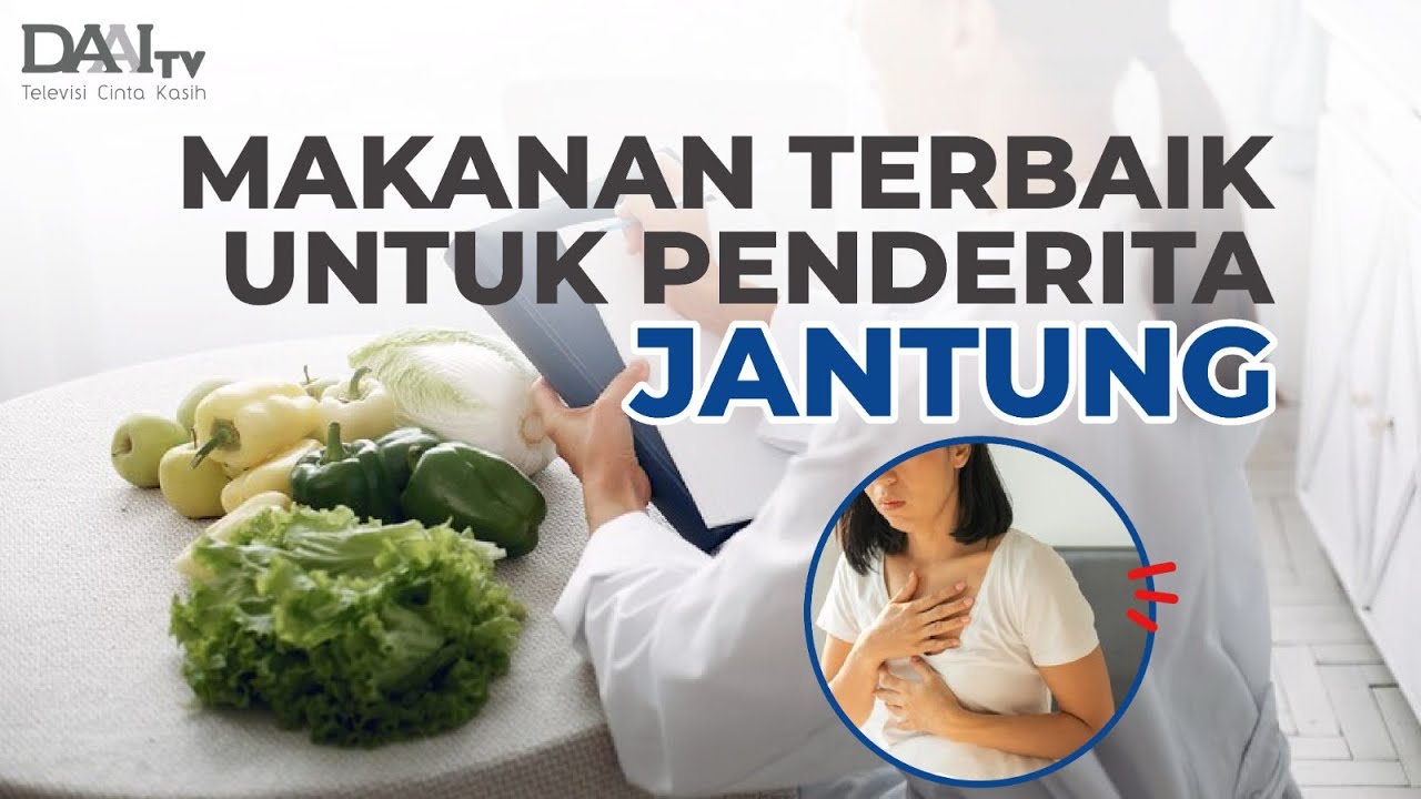 Makanan Terbaik Untuk Penderita Jantung | Bincang Sehati