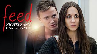 Harry Potter Star in PSYCHO DRAMA: FEED – NICHTS KANN UNS TRENNEN! | Liebesfilm | Familiendrama