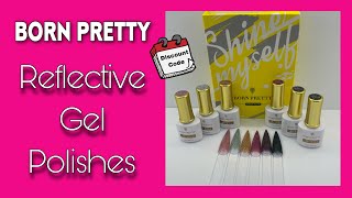 BORN PRETTY REFLECTIVE GEL POLISHES | SWATCHES & DISCOUNT CODE @BornPrettyBPS