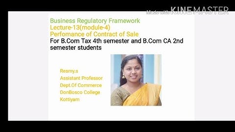 LECTURE-13-BUSINESS REGULATORY FRAMEWORK  (MODULE-4) PERFOMANCE OF CONTRACT OF SALE