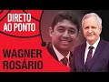 WAGNER ROSÁRIO - DIRETO AO PONTO - 24/05/21