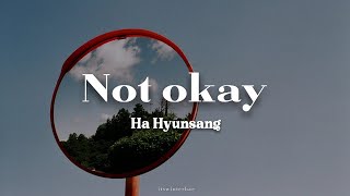 [KR/ID] Ha Hyunsang (하현상) - Not okay (Lyrics Translation Sub Indo)