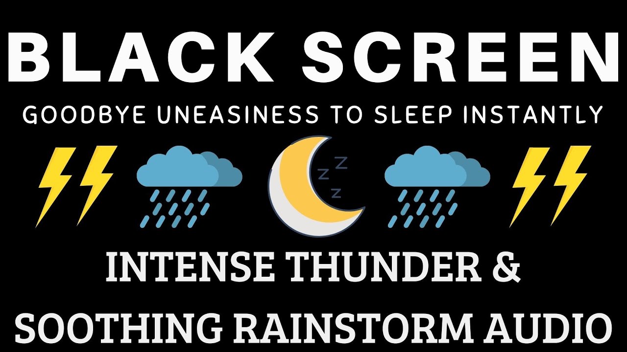 Goodbye Uneasiness To Sleep Instantly with Intense Thunder & Soothing Rainstorm Audio - Black Scren
