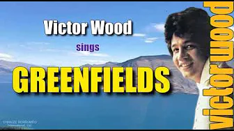 GREENFIELDS = by: Victor Wood (with Lyrics) GREENFIELDS = by: Victor Wood (with Lyrics)