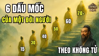6 GIAI ĐOẠN QUAN TRỌNG NHẤT ĐỜI NGƯỜI | TỪ 15 ĐẾN 70 TUỔI, BẠN ĐANG Ở MỐC NÀO ? | THEO KHỔNG TỬ