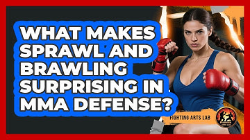 What Makes Sprawl And Brawling Surprising In MMA Defense? - Fighting Arts Lab