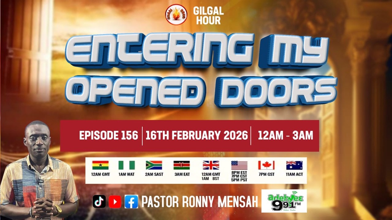 GILGAL HOUR EPISODE 156 || ENTERING MY OPENED DOORS || 16TH FEBRUARY, 2026.