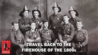 Travel Back to the Firehouse of the 1800s