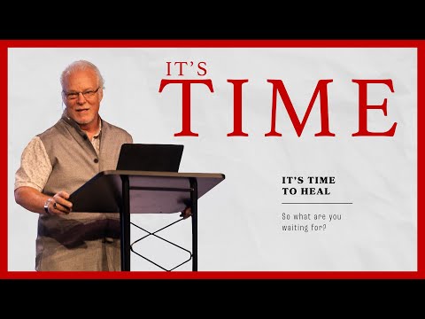 It’s Time | It’s Time To Heal