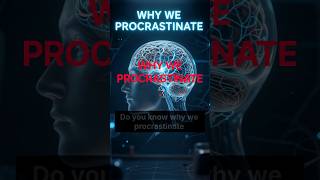 Why Do We Procrastinate #psychology #procrastination #brainfacts #productivity #selfimprovement