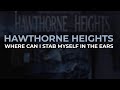 Hawthorne Heights - Where Can I Stab Myself In The Ears (Official Audio)