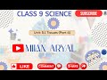 Class: 9 || Science || Unit 5.1 || Life Processes-Tissues || Part: 4