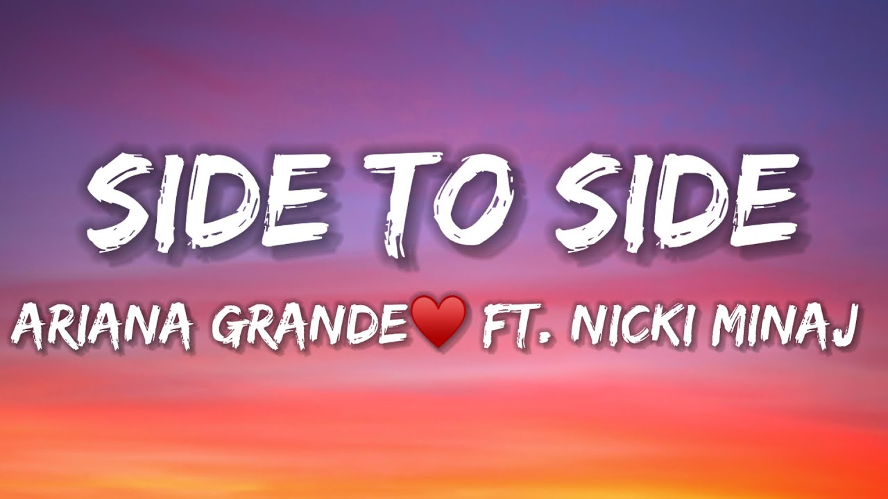 Ariana Grande Ft. Nicki Minaj - Side to Side (Lyrics) - YouTube